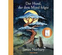 Sibylle Schmidt James Norbury Der Hund, der dem Mond folgte (Tascabile)