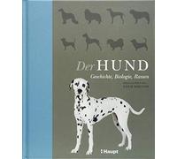 Der Hund: Geschichte, Biologie, Rassen