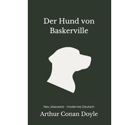 Der Hund von Baskerville: Ein klassischer Sherlock-Holmes-Roman - modern neu übersetzt nach Arthur Conan Doyle