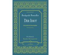 Der Idiot Dostojewski | Ein Roman | Fjodor Dostojewski Der Idiot