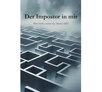 Der Impostor in mir: Was bleibt, wenn die Maske fällt?
