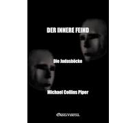 Der innere Feind - Die Judasböcke: Die Geschichte der Infiltration und Subversion der amerikanischen nationalistischen Bewegung