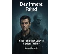 Der innere Feind: Philosophischer Science-Fiction-Thriller