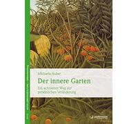 Der innere Garten: Ein achtsamer Weg zur persönlichen Veränderung