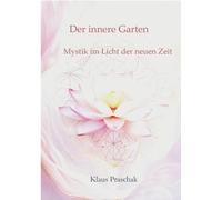Der innere Garten: Mystik im Licht der neuen Zeit