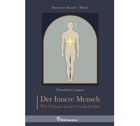 Der innere Mensch: Wie Christus in uns Gestalt gewinnt: 1