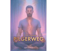 Der innere Pilgerweg: Den Islam neu entdecken (nicht nur für Muslime)
