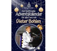 Der inoffizielle Adventskalender für alle Fans von Dieter Bohlen