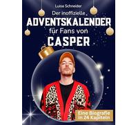 Der inoffizielle Adventskalender für Fans von Casper: 24 Tage mit deinem Star bis Weihnachten. Fanbuch und Biografie in einem. Das ideale Geschenkt für alle Fans.