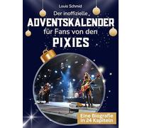 Der inoffizielle Adventskalender für Fans von den Pixies: 24 Tage mit deinem Star bis Weihnachten. Fanbuch und Biografie in einem. Das ideale Geschenkt für alle Fans.