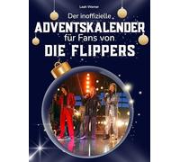 Der inoffizielle Adventskalender für Fans von Die Flippers: 24 Tage mit deinem Star bis Weihnachten. Fanbuch und Biografie in einem. Das ideale Geschenkt für alle Fans.