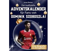 Der inoffizielle Adventskalender für Fans von Dominik Szoboszlai: 24 Tage mit deinem Star bis Weihnachten. Fanbuch und Biografie in einem. Das ideale Geschenkt für alle Fans.