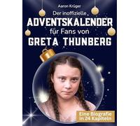 Der inoffizielle Adventskalender für Fans von Greta Thunberg: 24 Tage mit deinem Star bis Weihnachten. Fanbuch und Biografie in einem. Das ideale Geschenkt für alle Fans.