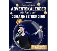 Der inoffizielle Adventskalender für Fans von Johannes Oerding: 24 Tage mit deinem Star bis Weihnachten. Fanbuch und Biografie in einem. Das ideale Geschenkt für alle Fans.