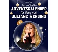 Der inoffizielle Adventskalender für Fans von Juliane Werding: 24 Tage mit deinem Star bis Weihnachten. Fanbuch und Biografie in einem. Das ideale Geschenkt für alle Fans.