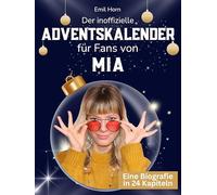 Der inoffizielle Adventskalender für Fans von MIA: 24 Tage mit deinem Star bis Weihnachten. Fanbuch und Biografie in einem. Das ideale Geschenkt für alle Fans.