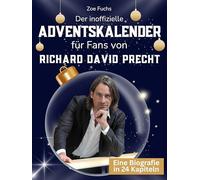 Der inoffizielle Adventskalender für Fans von Richard David Precht: 24 Tage mit deinem Star bis Weihnachten. Fanbuch und Biografie in einem. Das ideale Geschenkt für alle Fans.