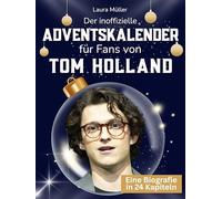 Der inoffizielle Adventskalender für Fans von Tom Holland: 24 Tage mit deinem Star bis Weihnachten. Fanbuch und Biografie in einem. Das ideale Geschenkt für alle Fans.