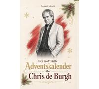 Der inoffizielle Adventskalender über Chris de Burgh: Fanbuch und Biografie in einem. Das ideale Geschenk für alle Fans.