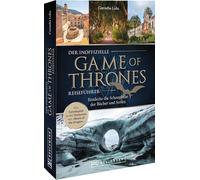 Der inoffizielle Game of Thrones Reiseführer: Entdecke die Schauplätze der Bücher und Serien. Plus Extrakapitel zu den Drehorten von 'House of the Dragon'.