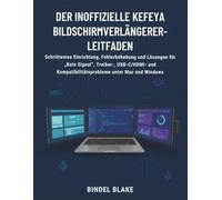 Der inoffizielle Kefeya Bildschirmverlängerer-Leitfaden: SSchrittweise Einrichtung, Fehlerbehebung und Lösungen für „Kein Signal“, Treiber-, ... Kompatibilitätsprobleme unter Mac und Windows