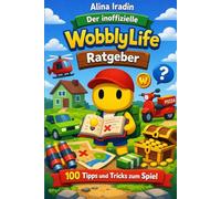 Der inoffizielle Wobbly Life Ratgeber: 100 Tipps & Tricks zum Spiel