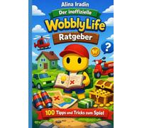 Der inoffizielle Wobbly Life Ratgeber: 100 Tipps & Tricks zum Spiel