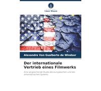 Der internationale Vertrieb eines Filmwerks: Eine vergleichende Studie des europäischen und des amerikanischen Systems
