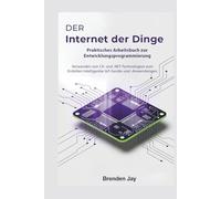 DER Internet der Dinge Praktisches Arbeitsbuch zur Entwicklungsprogrammierung: Verwenden von C#- und .NET-Technologien zum Erstellen intelligenter IoT-Geräte und -Anwendungen