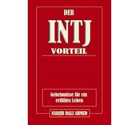 DER INTJ-VORTEIL: Geheimnisse für ein erfülltes Leben