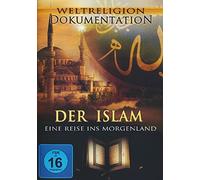 Der Islam - Eine Reise ins Morgenland