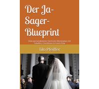 Der Ja-Sager-Blueprint: Dein personalisierter Hochzeits-Masterplan mit Tabellen, Checklisten & Gantt-Flow