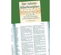 Der Jahres Bibelleseplan chronologisch: Im Verlauf der biblischen Geschichte Gottes Handeln entdecken