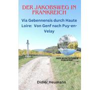 Der Jakobsweg in Frankreich. Via Gebennensis durch Haute-Loire: Von Genf nach Puy-en-Velay