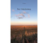 Der Jakobsweg: Tagebuch eines Pilgers