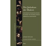Der Judaskuss Der Malerei: Subversive Bildstrategien Im Werk Michelangelo Merisi Da Caravaggios