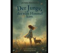Der Jung Der Vom Himmel Kan: Laura und Carlos eine Abenteuergeschichte