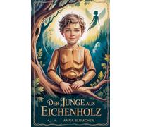 Der Junge aus Eichenholz