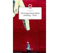 Der junge Mann Mitte zwanzig - Teil 1. Life is a Story - story.one