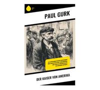Der Kaiser von Amerika: Ein expressionistischer Utopieroman über Großstadtleben, Einwanderung und Satire im Berliner Milieu der Weimarer Republik: ... im San Francisco des 19. Jahrhunderts