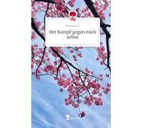 Der Kampf gegen mich selbst. Life is a Story - story.one