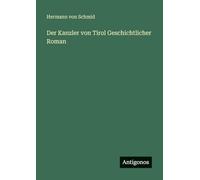 Der Kanzler von Tirol Geschichtlicher Roman