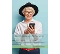 Der KI-Kompass für Senioren: Wegweiser in die Welt der künstlichen Intelligenz.