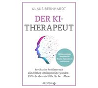 Der KI-Therapeut: Psychische Probleme mit künstlicher Intelligenz überwinden - KI-Tools als erste Hilfe für Betroffene - Mit Prompts zu Ängsten, Depressionen und Burnout