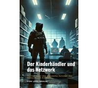 Der Kinderhändler und das Netzwerk: Thriller, über das grausame Konzept des Verkaufs von Kindern.