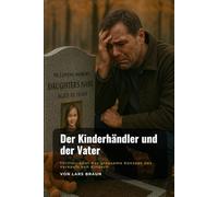 Der Kinderhändler und der Vater: Thriller, über das grausame Konzept des Verkaufs von Kindern.