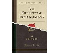 Der Kirchenstaat Unter Klemens V (Classic Reprint)