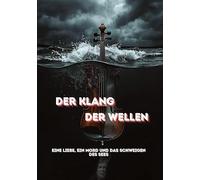 Der Klang der Wellen: Eine Liebe, ein Mord und das Schweigen des Sees