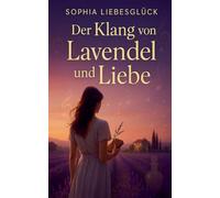 Der Klang von Lavendel und Liebe