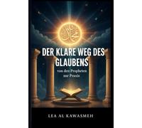 Der klare Weg des Glaubens: Von den Propheten zur Praxis